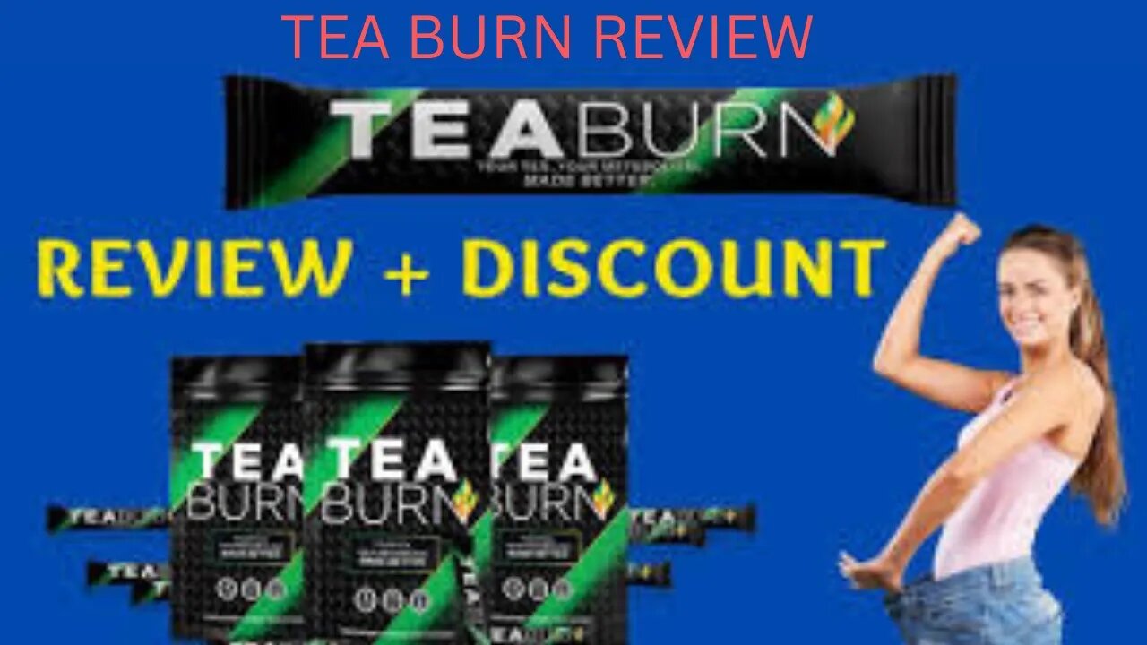 TEA BURN REVIEW – THE WHOLE TRUTH - TEA BURN Weight Loss Supplement