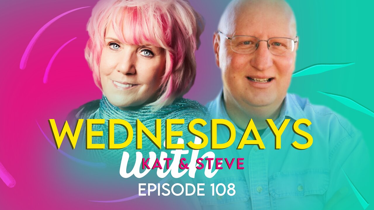 WEDNESDAYS WITH KAT AND STEVE - Episode 108