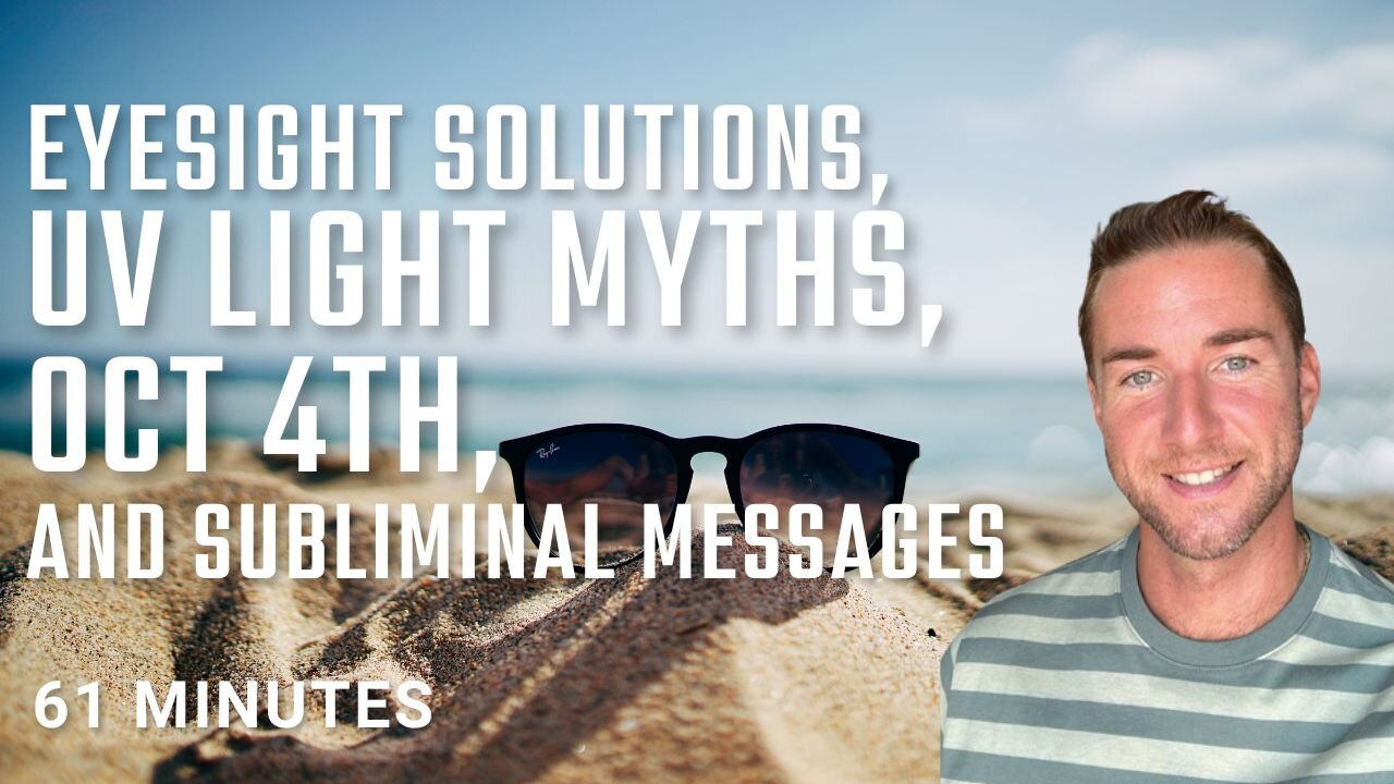 Eyesight solutions, uv light myths, oct 4th, and subliminal messages