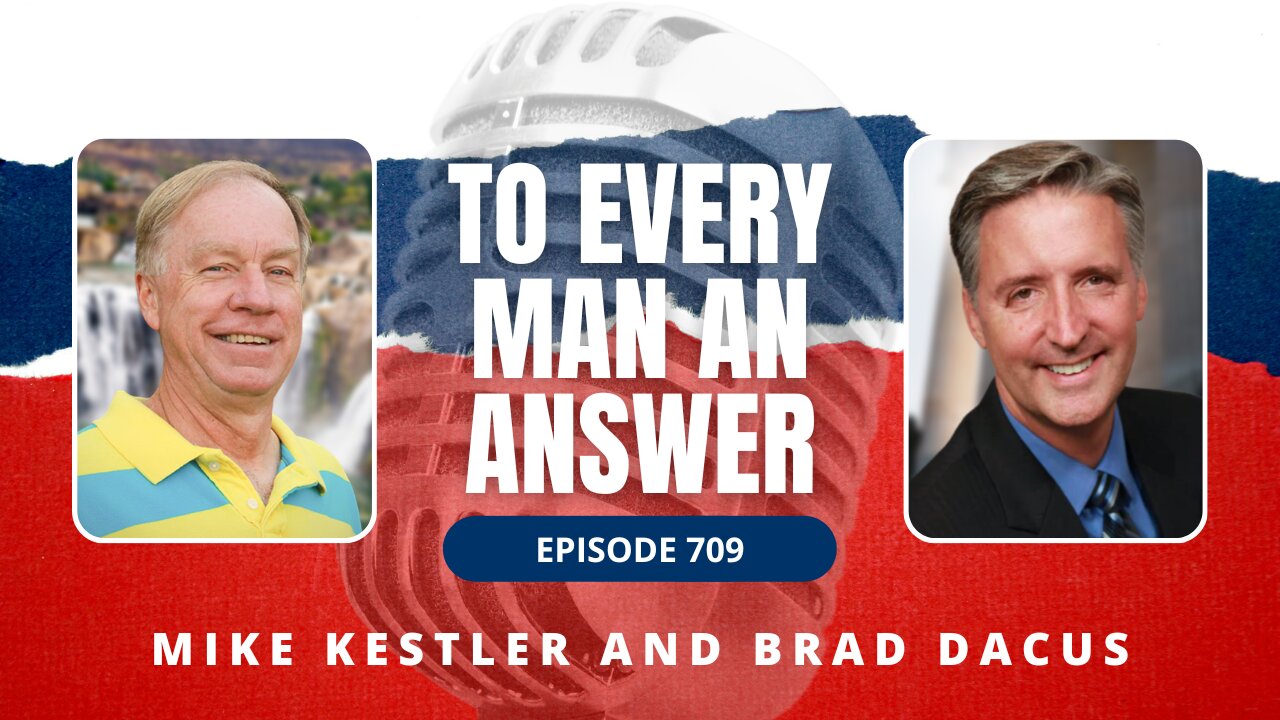 Episode 709 - Pastor Mike Kestler and Brad Dacus on To Every Man An Answer