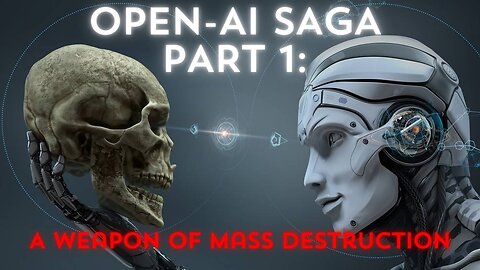 OpenAI Saga Part 1: A Weapon Of Mass Destruction