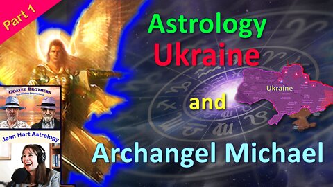 Part 1: Astrology, Ukraine and Archangel Michael