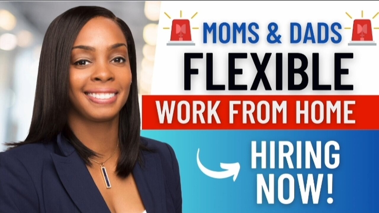 FLEXIBLE WORK AT HOME JOBS ONLINE FOR STAY AT HOME MOMS & DADS