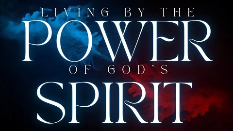 Living By The Power of God's Spirit