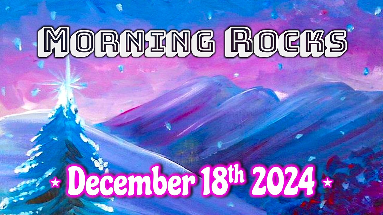 🌄 Morning Rocks - 12.18.24