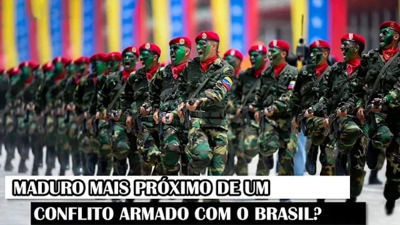 Maduro Mais Próximo De Um Conflito Armado Com O Brasil?