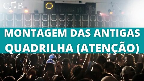 Montagem das Antigas - Quadrilha (Atenção)