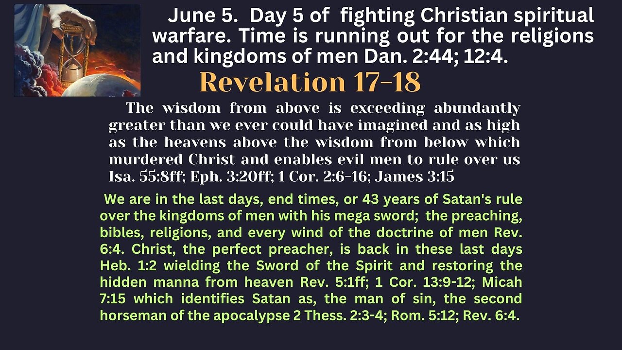 Revelation 17-18 on day 5 the Lord tells us how bad World War III and space weather will be.