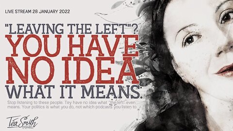 If you're "leaving the left" you have no idea what it means.