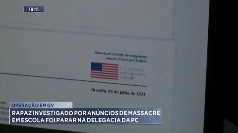 Operação em GV: Rapaz investigado por anúncios de Massacre em Escola foi parar na Delegacia da PC .