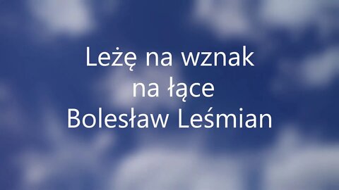 Leżę na wznak na łące - Bolesław Leśmian