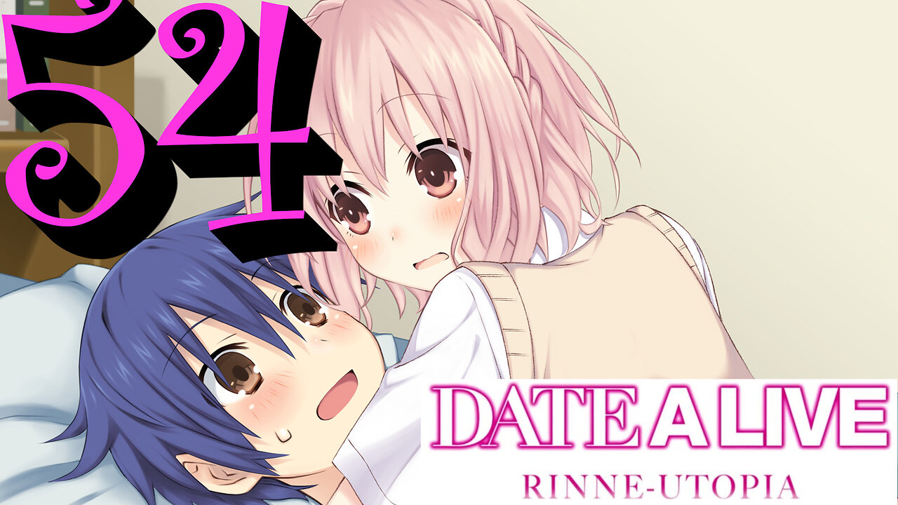 Let's Play Date A Live: Rinne Utopia [54] Tonomachi Gets EMOTIONAL DAMAGE!