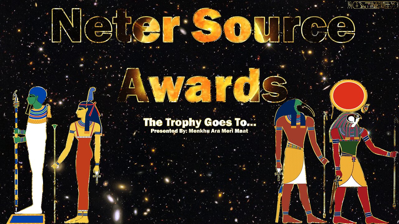 The Neter Source Awards : The Trophy Goes To... : House of ATTON : Presentation by: Menkhu Ara Maat