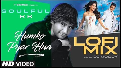 Humko Pyar Hua (Lofi-Mix): Salman Khan | KK, Tulsi Kumar | Dj Moody | Pritam