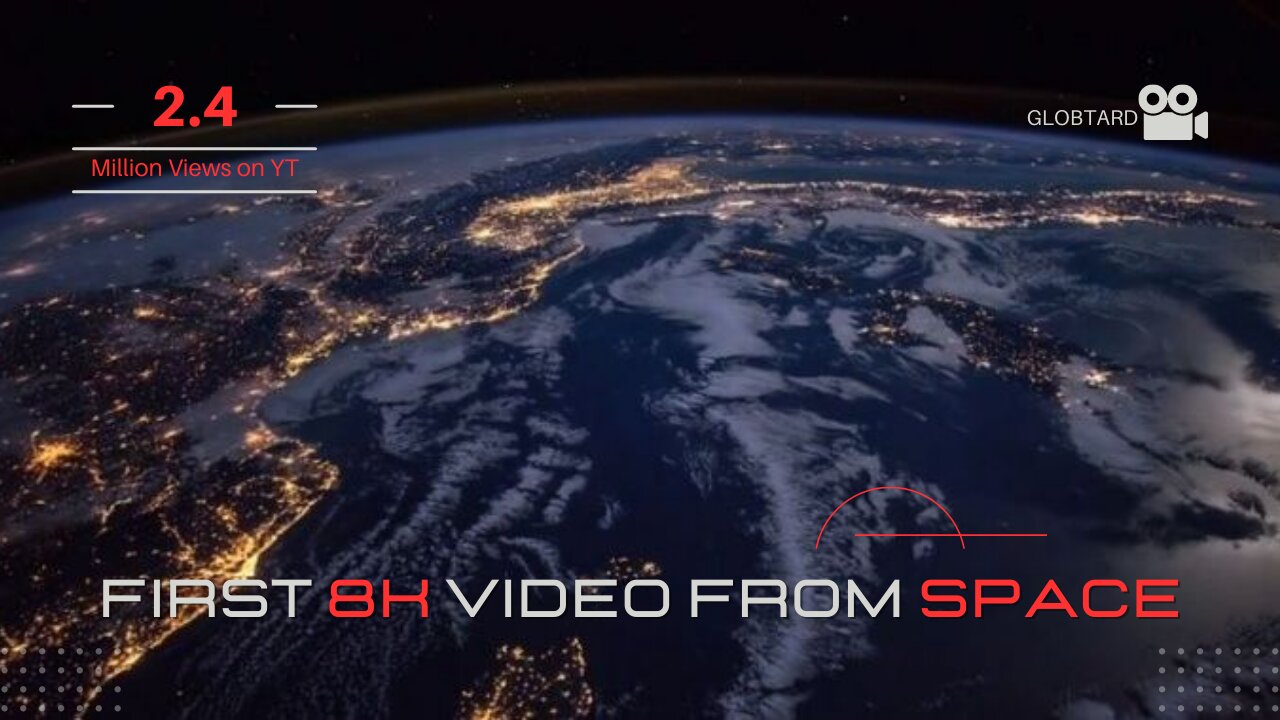 First 8K Video from Space - Ultra HD