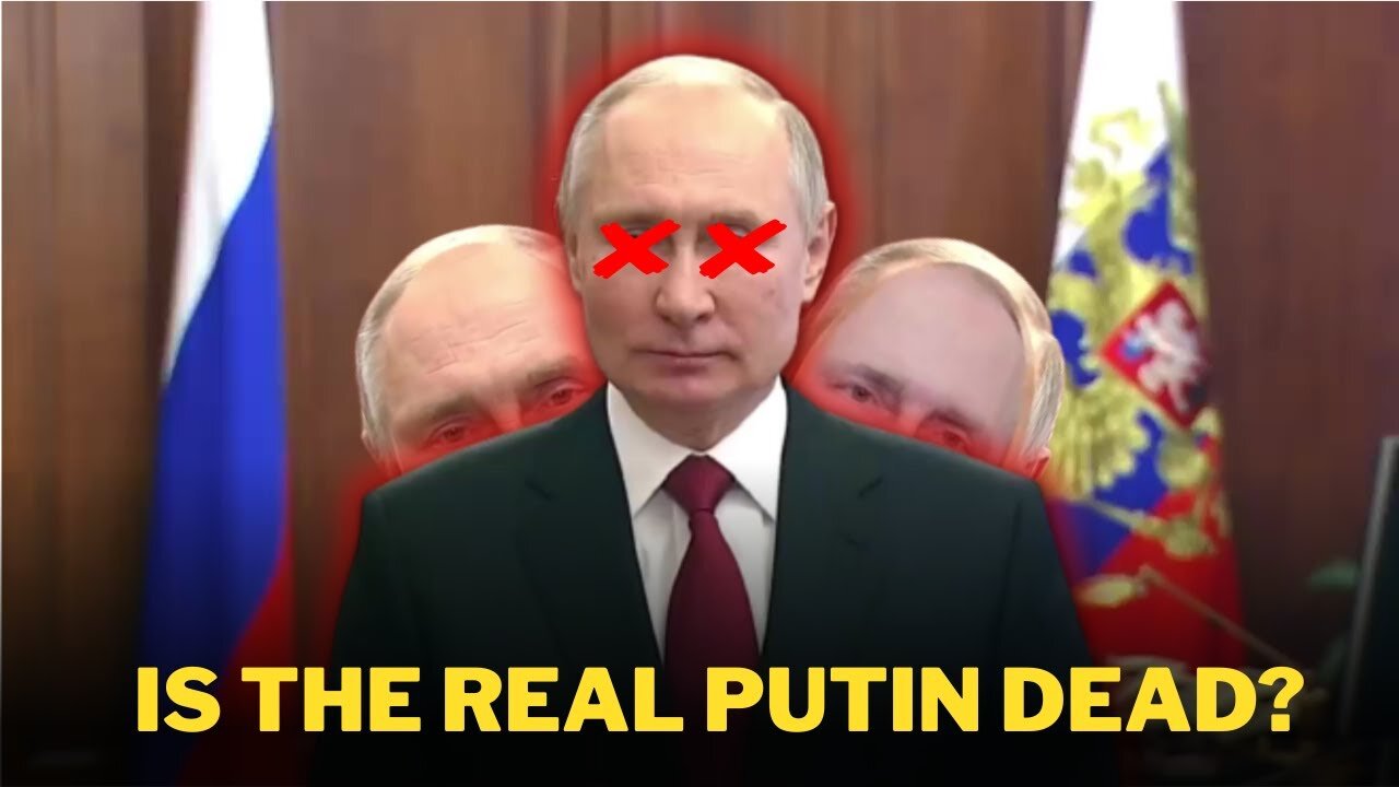 Is the real Putin dead?