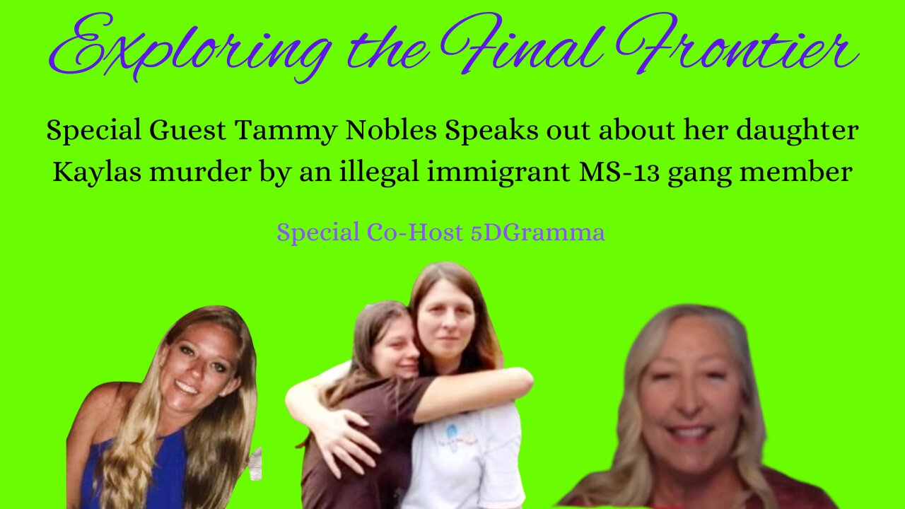 Exploring the Final Frontier- Tammy Nobles shares her daughters murder by an illegal immigrant