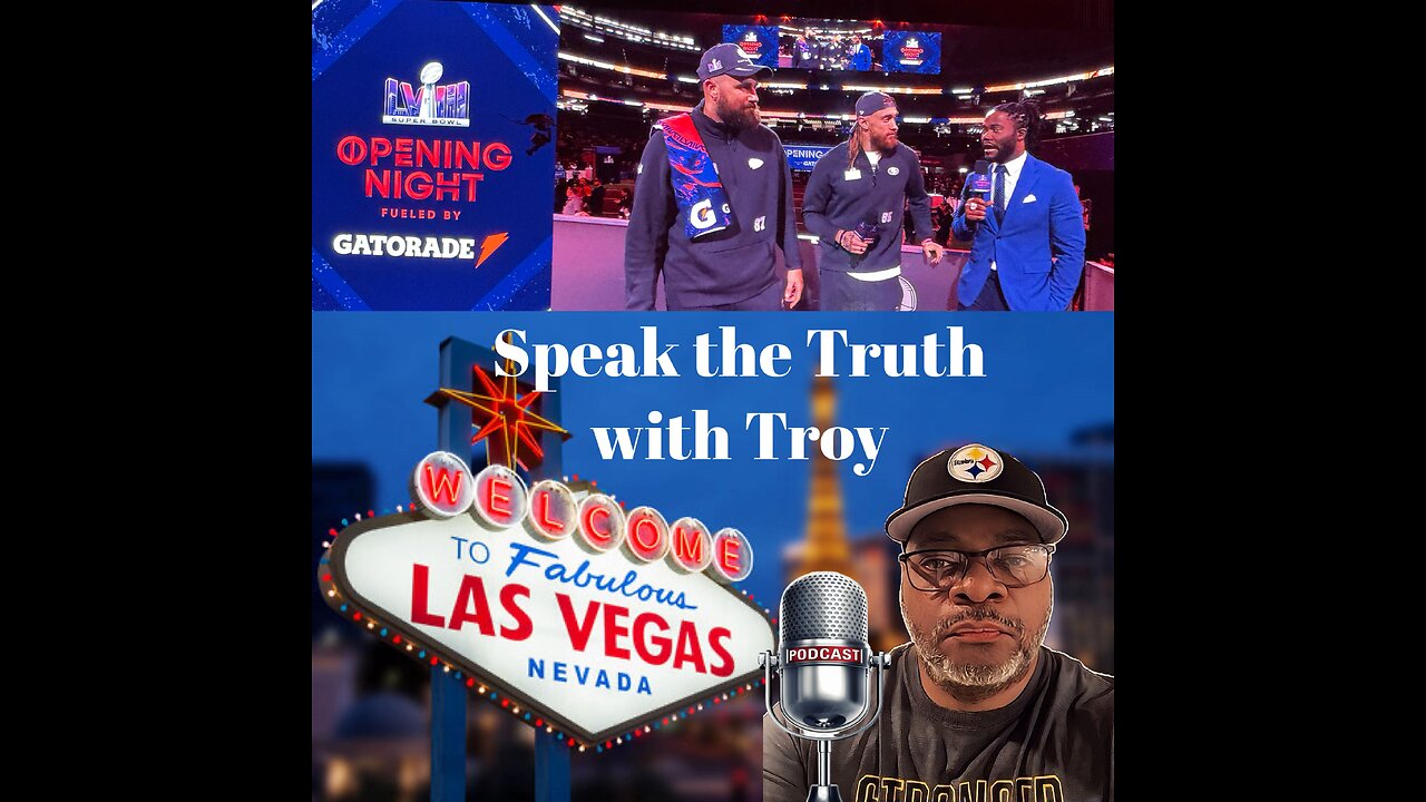 Speak the Truth with Troy: Episode 9- Super Bowl Opening Night and Things to do off The Strip