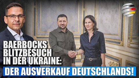 Baerbocks Blitzbesuch in der Ukraine: Der Ausverkauf Deutschlands!