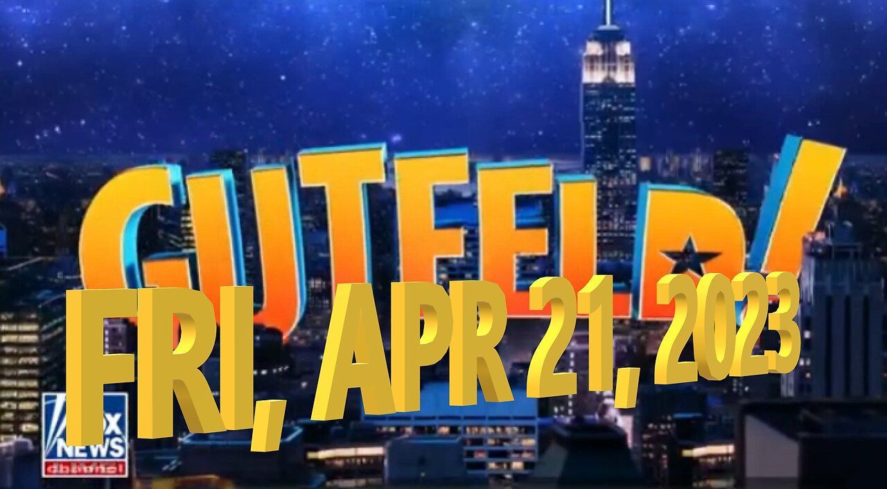 Gutfeld 04-21-2023