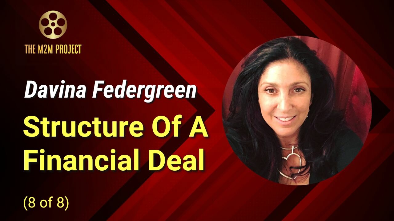 Financing A Project with Davina Federgreen (8 of 8): Structure Of A Financial Deal