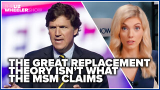 The Great Replacement Theory isn’t what the MSM claims