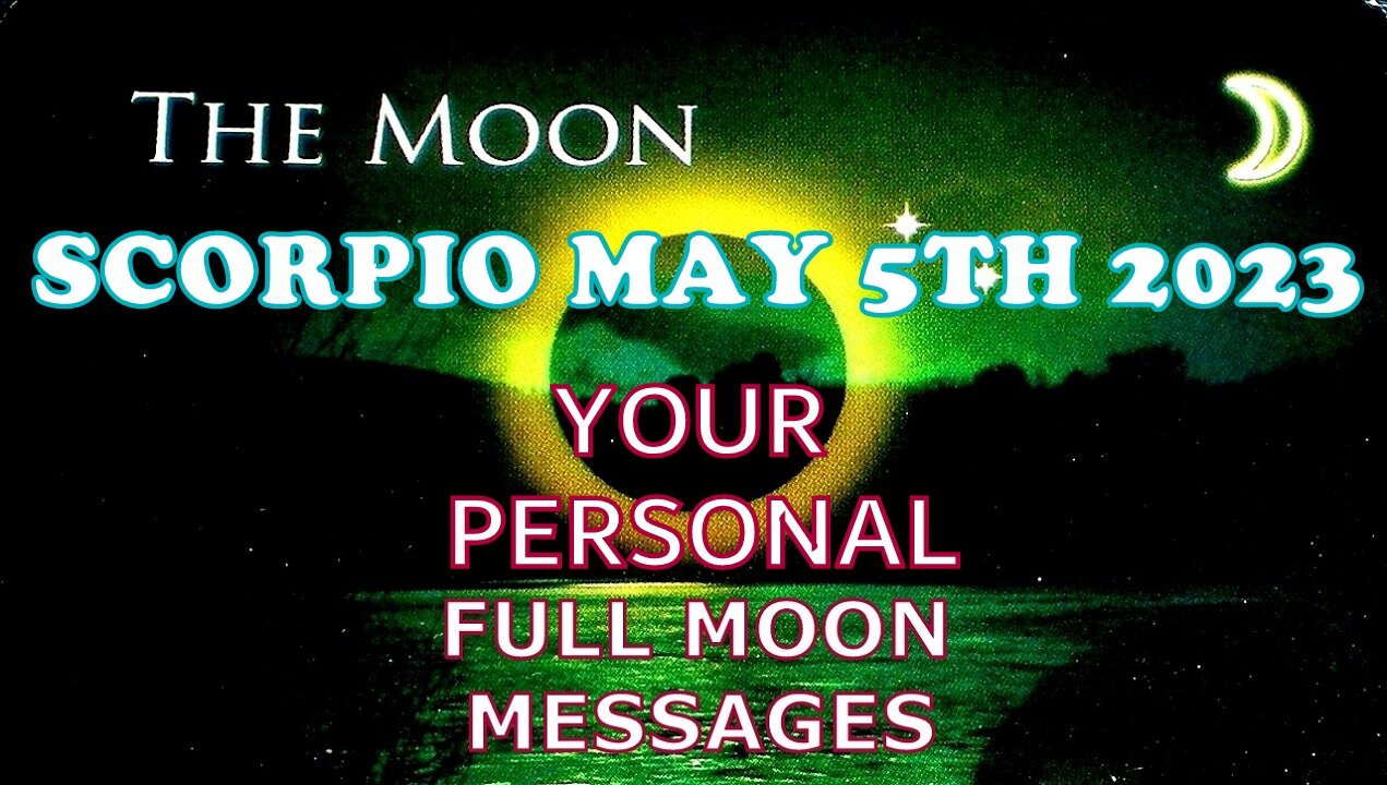 Pick✴a✴Deck 🌕 Full Moon Messages 💌 ~ Scorpio♏/8th House May 2023