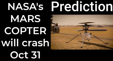 Prediction - NASA's Mars helicopter will crash Oct 31