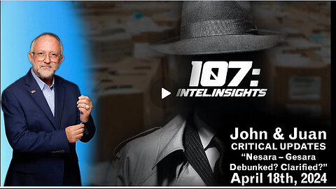 Nesara – Gesara Debunked? Clarified? | John and Juan – 107 Intel Insights | April 18th 2024