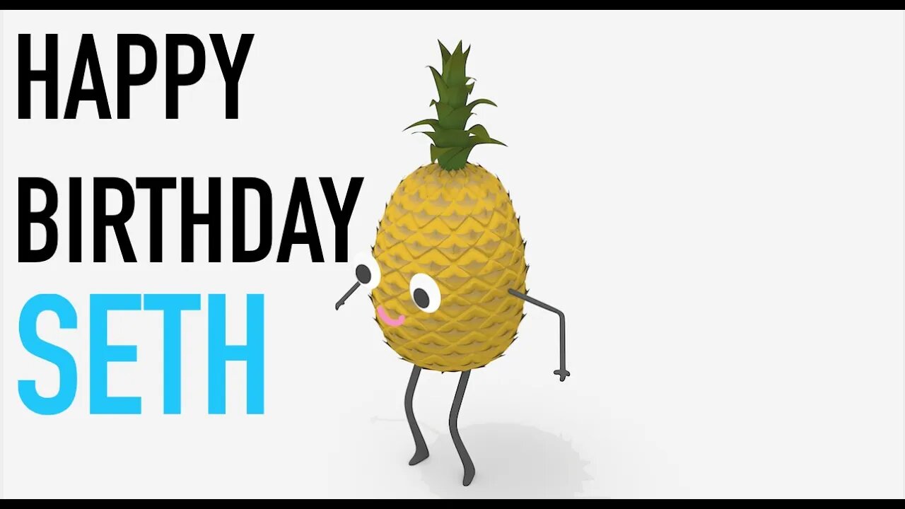 Happy Birthday SETH! - PINEAPPLE Birthday Song