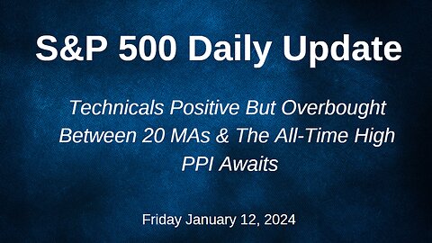 S&P 500 Daily Market Update for Friday January 12, 2024