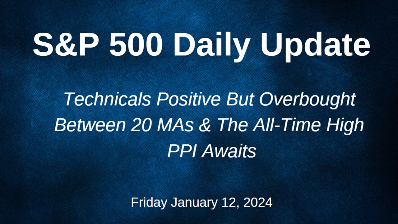 S&P 500 Daily Market Update for Friday January 12, 2024