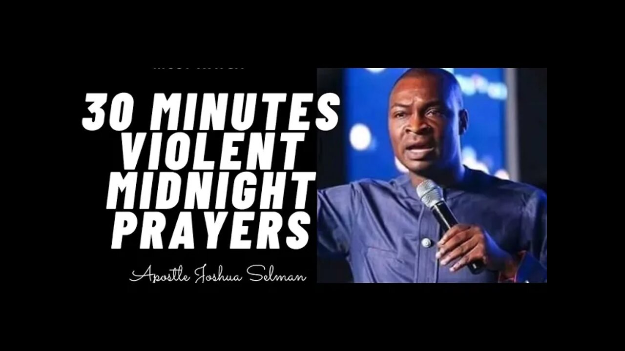 30 MINUTES VIOLENT MIDNIGHT PRAYERS