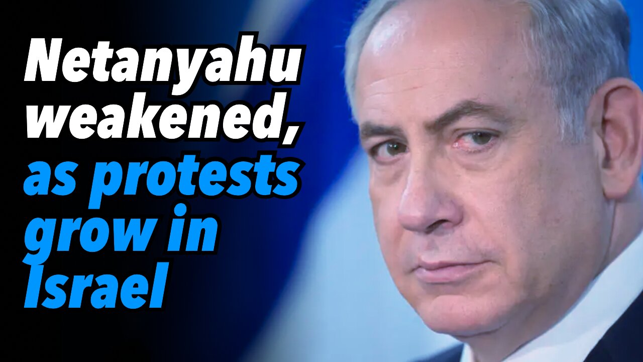 Netanyahu weakened, as protests grow in Israel