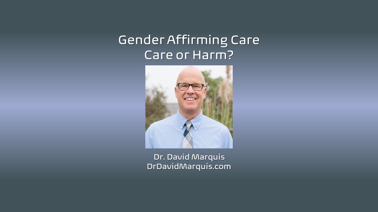 Gender Affirming Care: Care or Harm?