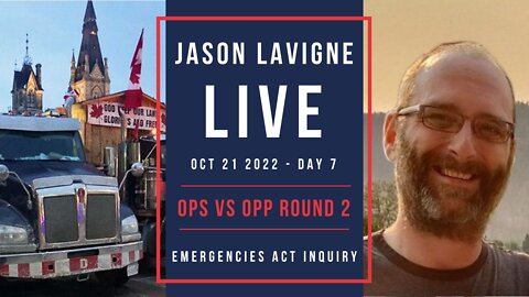 Oct 21 2022 - Day 7 - OPS vs OPP Round 2 - Emergencies Act Inquiry