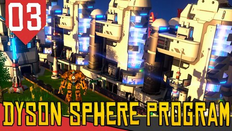 Plástico, Petróleo e GAMBIARRA - Dyson Sphere Program #03 [Série Gameplay PT-BR]