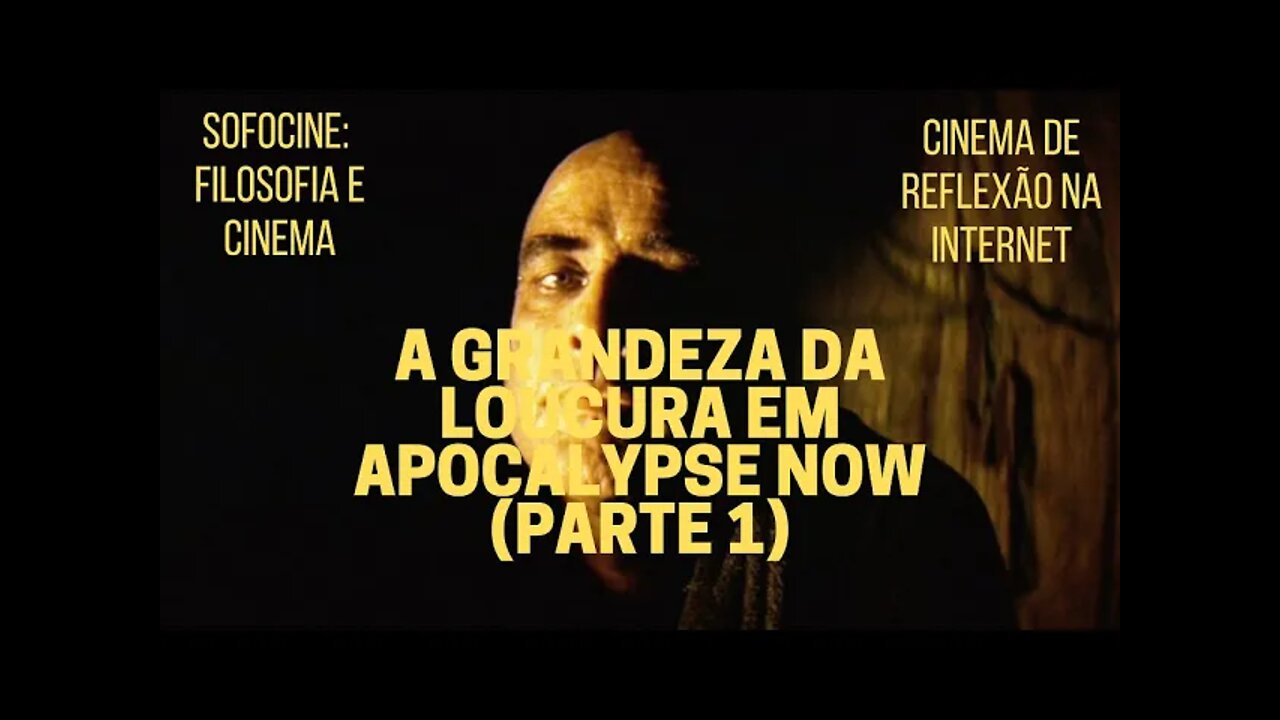 Sofocine: Filosofia e Cinema − A grandeza da loucura em APOCALIPSE NOW (Parte 1)