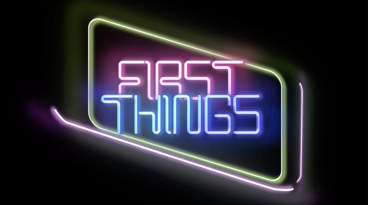First Things Part 1