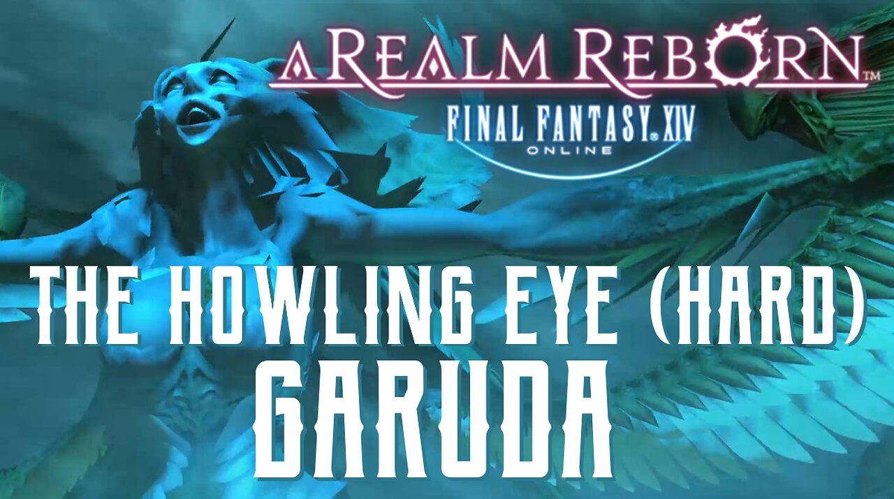 The Howling Eye (Hard) - Garuda Trial Guide - FFXIV A Realm Reborn