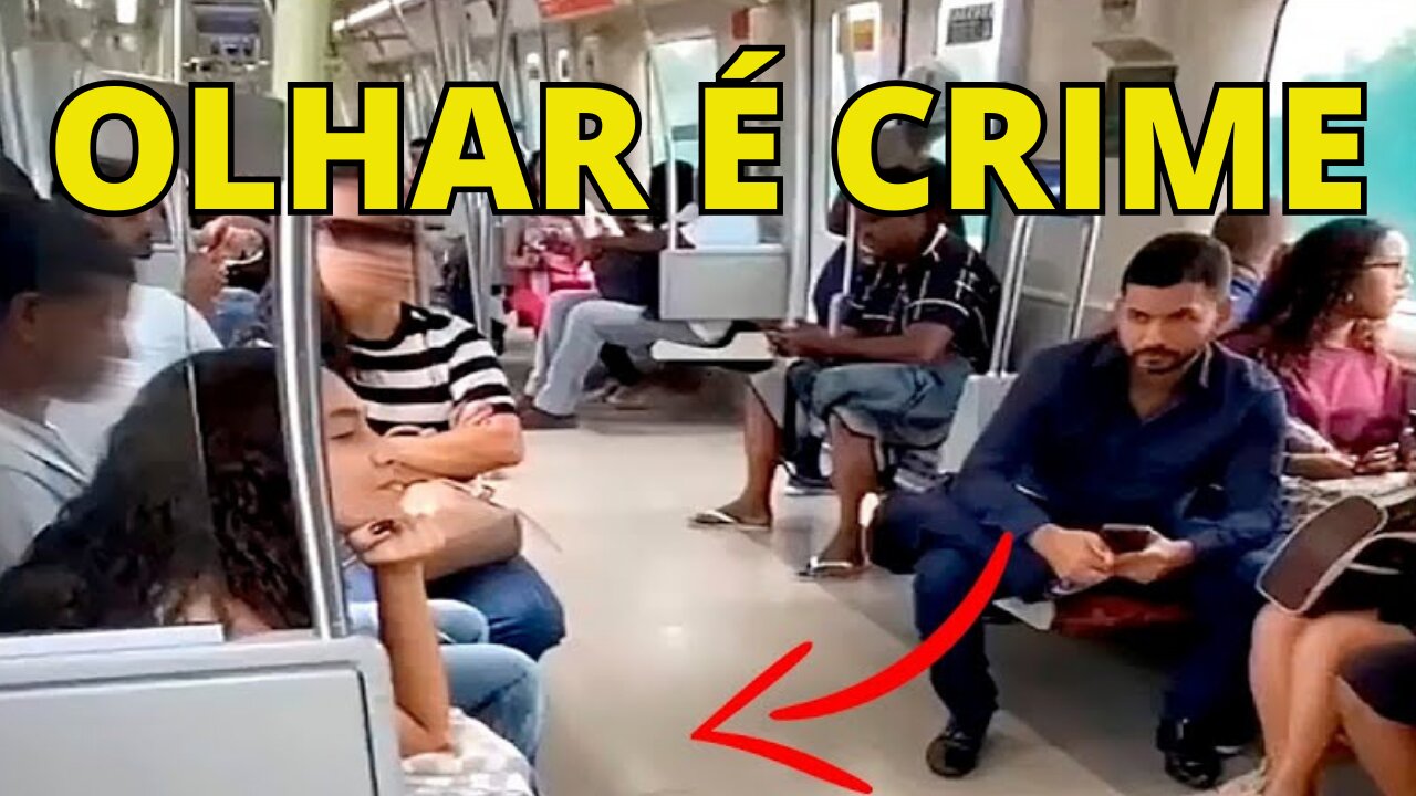 OLHA PARA MULHER NO METRO É CRIME !