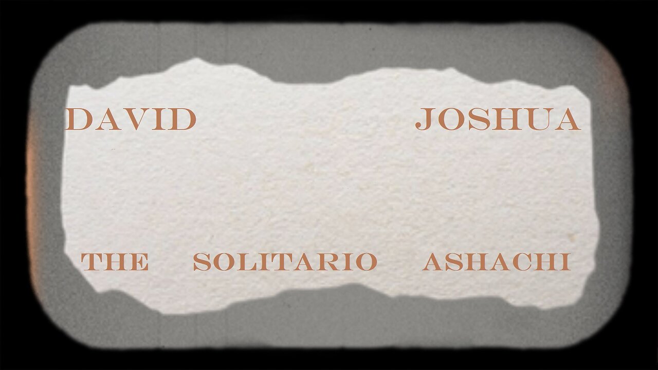 David Joshua | The Solitario Ashachi