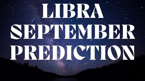 LIBRA September 2022 Tarot Prediction (Sun/Moon/Rising)