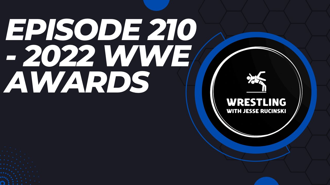 Episode 210 - 2022 WWE Awards Show