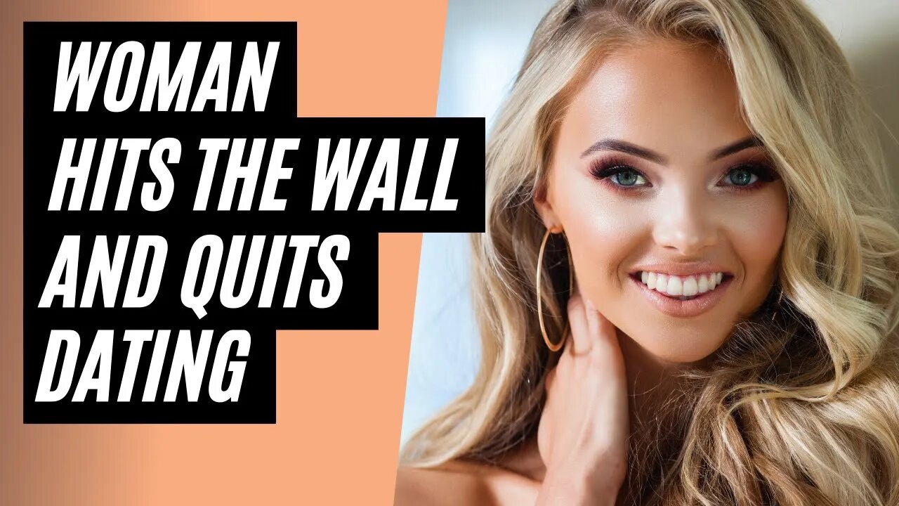 Entitled Woman Hits The Wall And Quits Dating - The Wall Is Unforgiving