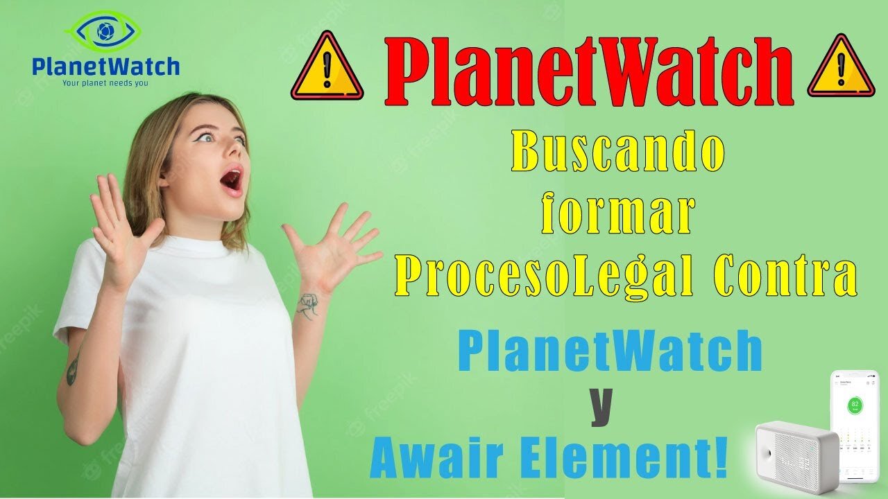 PlanetWatch Alerta! Buscando formar Proceso Legal Contra PlanetWatch y Awair!