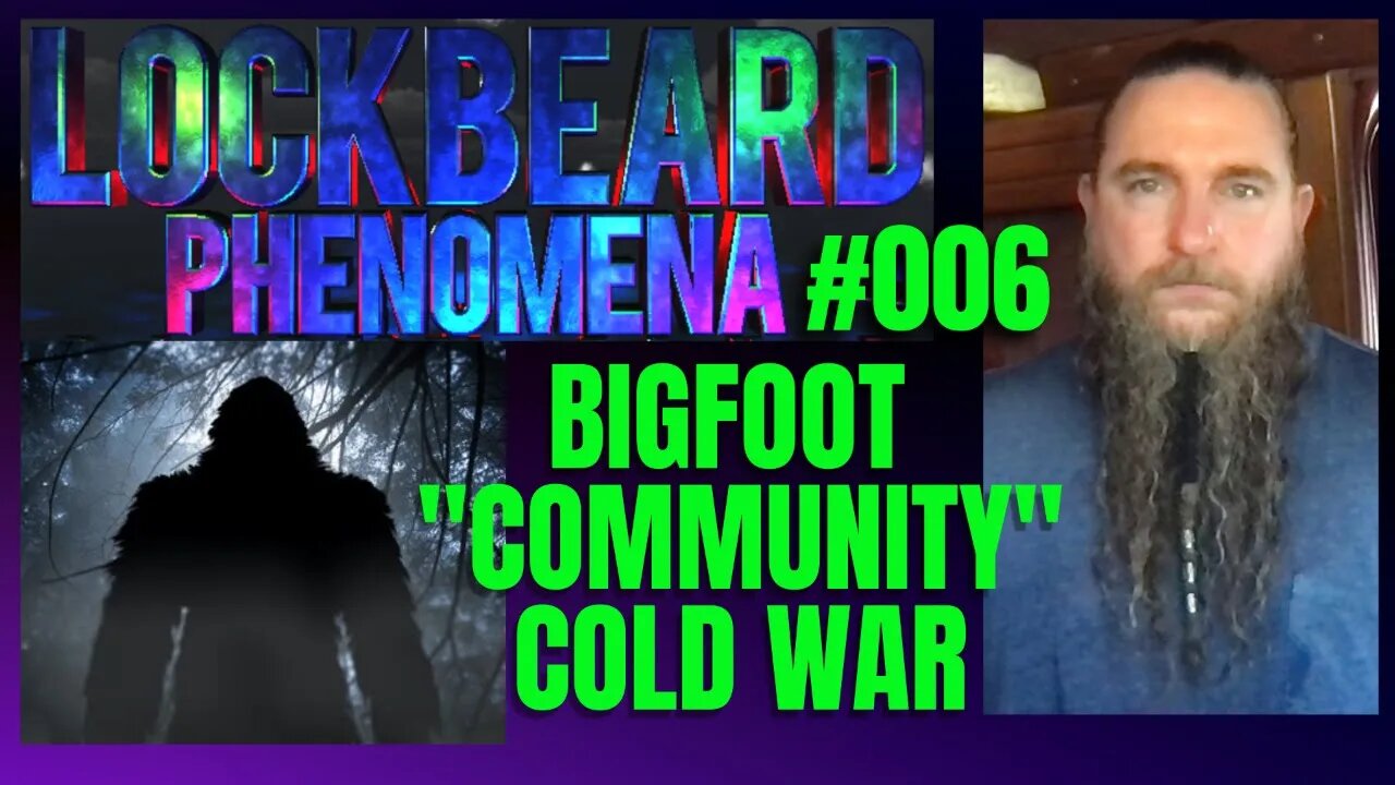 LOCKBEARD PHENOMENA #006. Bigfoot "Community" Cold War