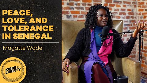 Peace, Love, and Tolerance in Senegal | Guest: Magatte Wade | Ep 5