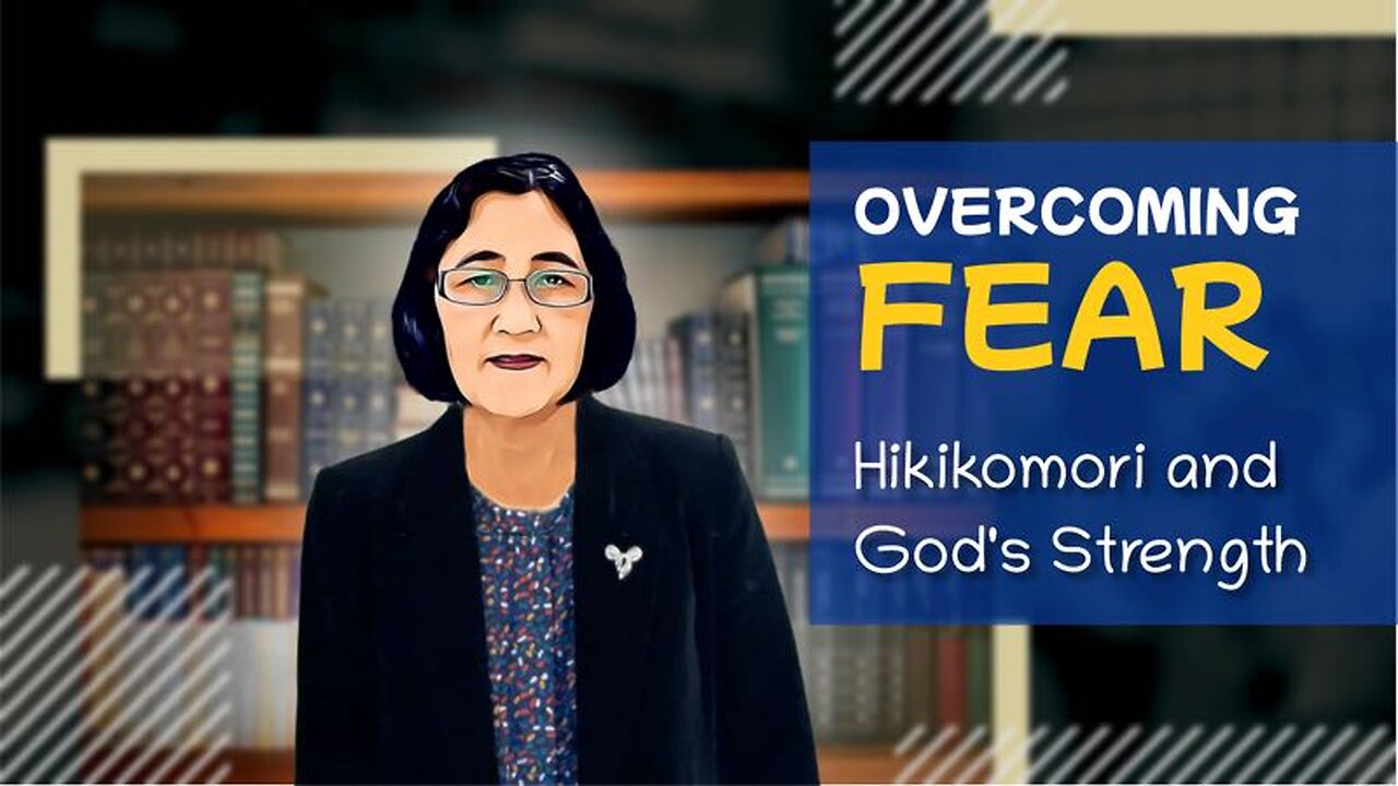 Overcoming Fear: Hikikomori and God's Strength