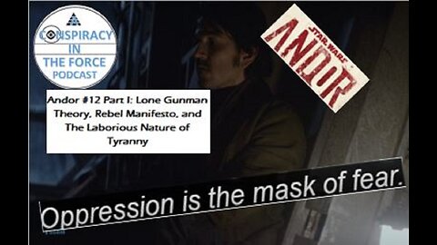 Andor #12 Part I: Lone Gunman Theory, Rebel Manifesto, and The Nature of Tyranny (AUDIO ONLY)